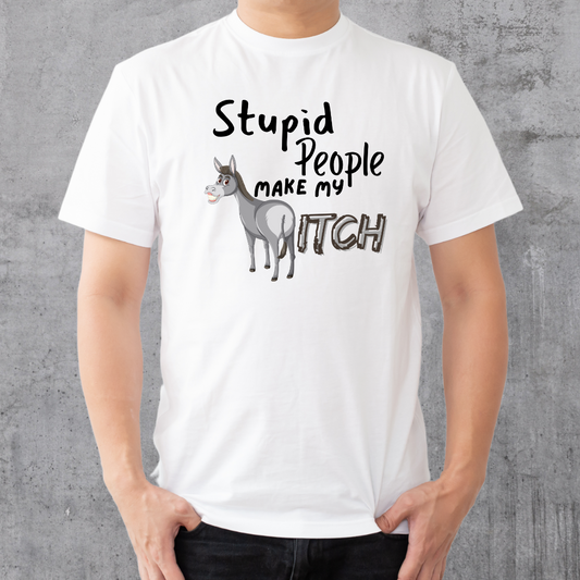 Stupid People Make My A** Itch T-Shirt