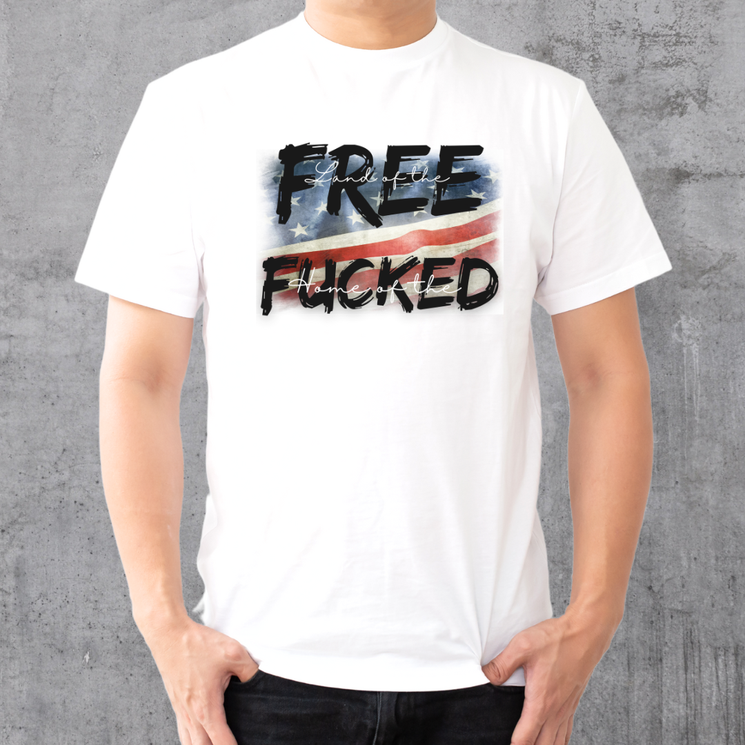 Land of the Free, Home of the F***ed T-Shirt